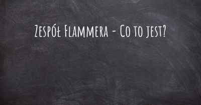 Zespół Flammera - Co to jest?