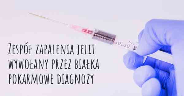 Zespół zapalenia jelit wywołany przez białka pokarmowe diagnozy