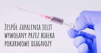 Zespół zapalenia jelit wywołany przez białka pokarmowe diagnozy