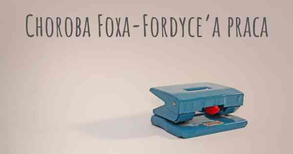 Choroba Foxa-Fordyce’a praca