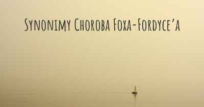 Synonimy Choroba Foxa-Fordyce’a