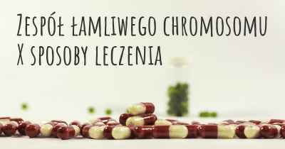 Zespół łamliwego chromosomu X sposoby leczenia