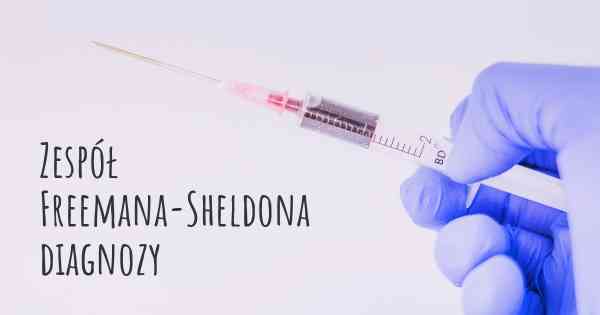 Zespół Freemana-Sheldona diagnozy