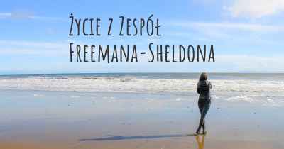 Życie z Zespół Freemana-Sheldona