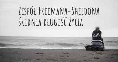 Zespół Freemana-Sheldona średnia długość życia