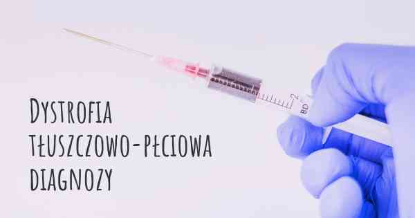 Dystrofia tłuszczowo-płciowa diagnozy