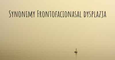 Synonimy Frontofacionasal dysplazja