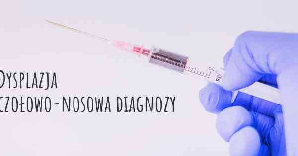 Dysplazja czołowo-nosowa diagnozy