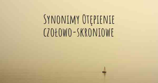 Synonimy Otępienie czołowo-skroniowe