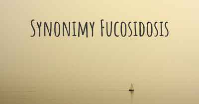 Synonimy Fucosidosis