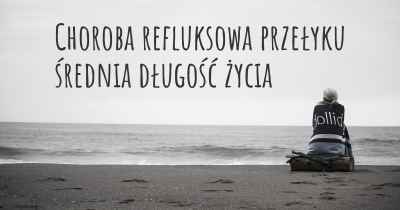 Choroba refluksowa przełyku średnia długość życia