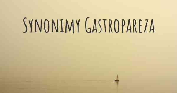 Synonimy Gastropareza