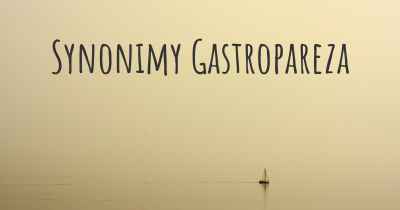 Synonimy Gastropareza