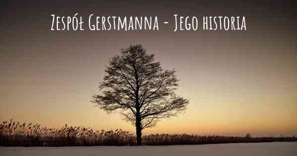 Zespół Gerstmanna - Jego historia