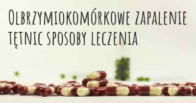 Olbrzymiokomórkowe zapalenie tętnic sposoby leczenia