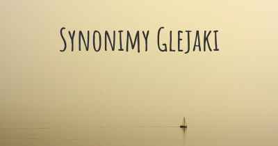 Synonimy Glejaki