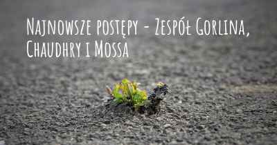 Najnowsze postępy - Zespół Gorlina, Chaudhry i Mossa