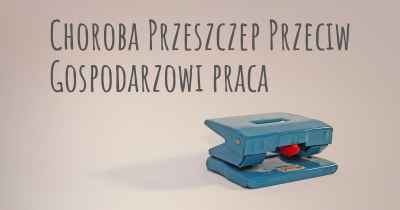 Choroba Przeszczep Przeciw Gospodarzowi praca