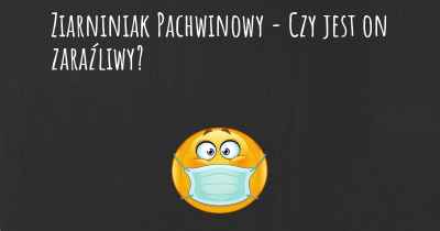 Ziarniniak Pachwinowy - Czy jest on zaraźliwy?