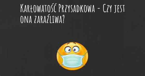 Karłowatość Przysadkowa - Czy jest ona zaraźliwa?