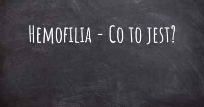 Hemofilia - Co to jest?