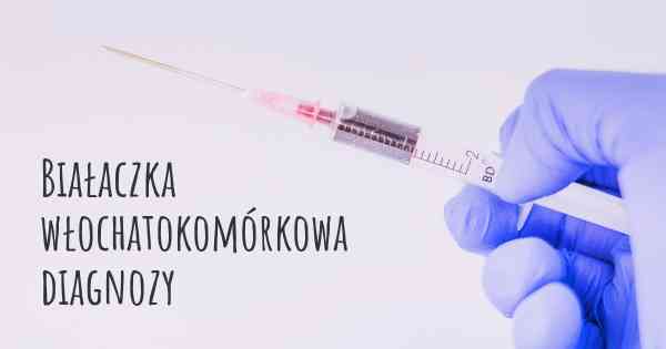 Białaczka włochatokomórkowa diagnozy