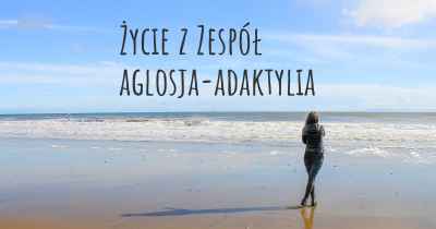 Życie z Zespół aglosja-adaktylia
