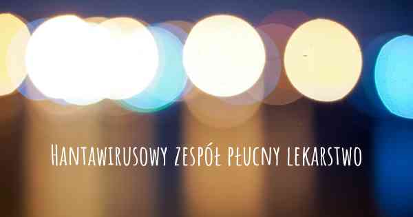 Hantawirusowy zespół płucny lekarstwo