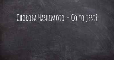 Choroba Hashimoto - Co to jest?