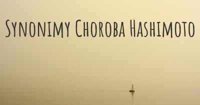 Synonimy Choroba Hashimoto