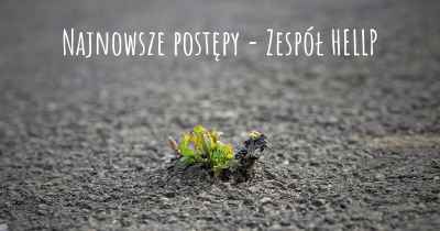 Najnowsze postępy - Zespół HELLP