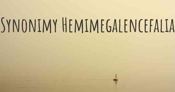 Synonimy Hemimegalencefalia
