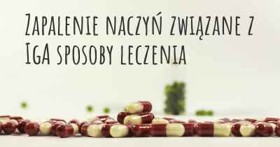 Zapalenie naczyń związane z IgA sposoby leczenia