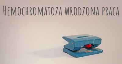 Hemochromatoza wrodzona praca