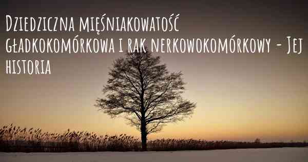 Dziedziczna mięśniakowatość gładkokomórkowa i rak nerkowokomórkowy - Jej historia