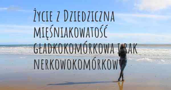Życie z Dziedziczna mięśniakowatość gładkokomórkowa i rak nerkowokomórkowy