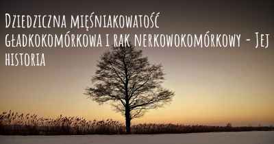 Dziedziczna mięśniakowatość gładkokomórkowa i rak nerkowokomórkowy - Jej historia