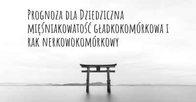 Prognoza dla Dziedziczna mięśniakowatość gładkokomórkowa i rak nerkowokomórkowy