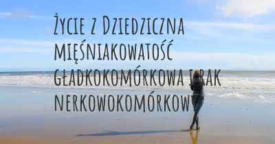 Życie z Dziedziczna mięśniakowatość gładkokomórkowa i rak nerkowokomórkowy