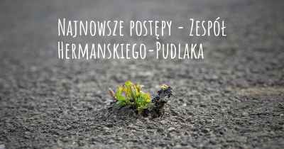 Najnowsze postępy - Zespół Hermanskiego-Pudlaka