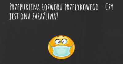 Przepuklina rozworu przełykowego - Czy jest ona zaraźliwa?