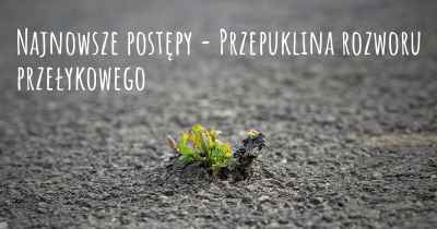 Najnowsze postępy - Przepuklina rozworu przełykowego