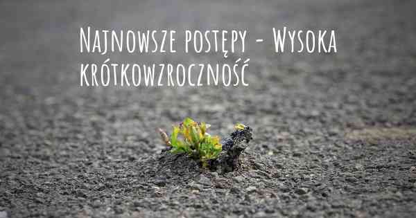 Najnowsze postępy - Wysoka krótkowzroczność