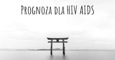 Prognoza dla HIV AIDS