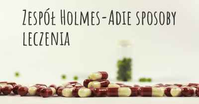 Zespół Holmes-Adie sposoby leczenia