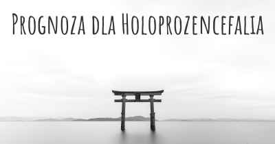 Prognoza dla Holoprozencefalia