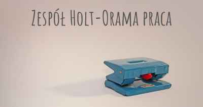 Zespół Holt-Orama praca