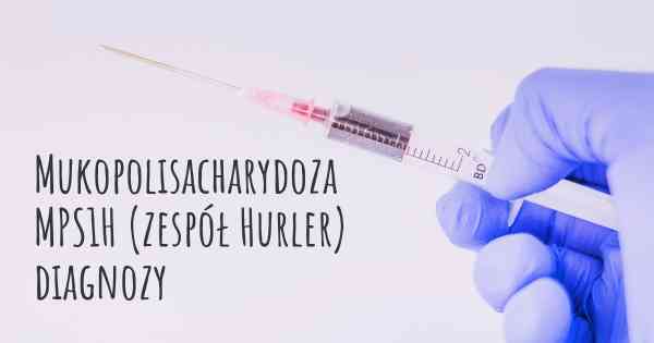 Mukopolisacharydoza MPS1H (zespół Hurler) diagnozy