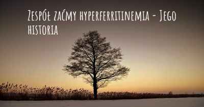 Zespół zaćmy hyperferritinemia - Jego historia