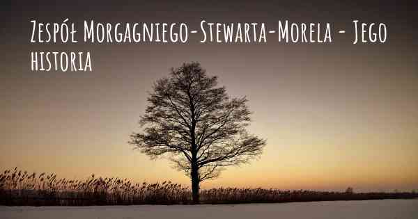 Zespół Morgagniego-Stewarta-Morela - Jego historia